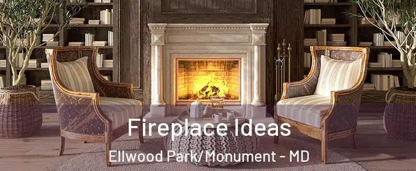 Fireplace Ideas Ellwood Park/Monument - MD