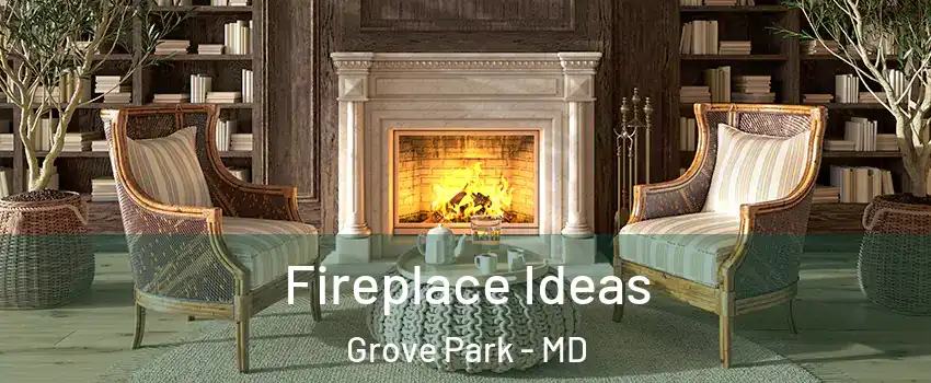 Fireplace Ideas Grove Park - MD