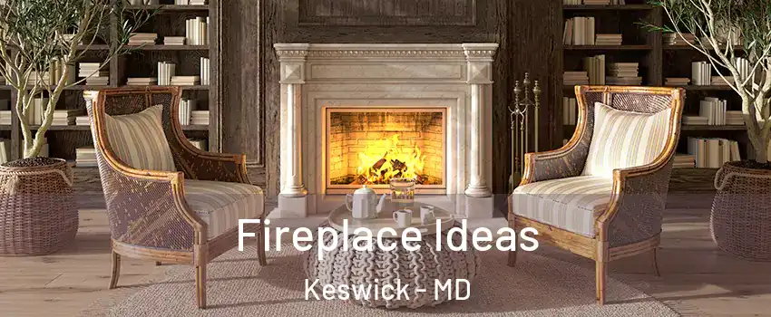 Fireplace Ideas Keswick - MD