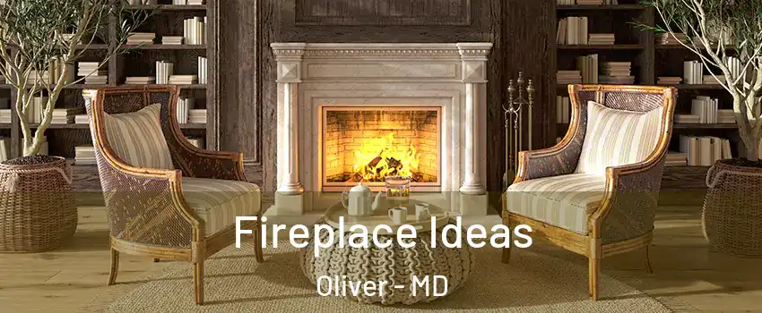 Fireplace Ideas Oliver - MD