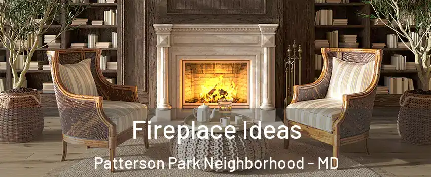 Fireplace Ideas Patterson Park Neighborhood - MD