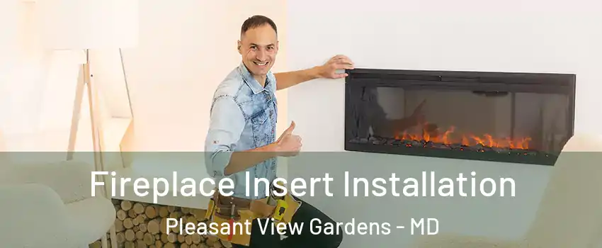 Fireplace Insert Installation Pleasant View Gardens - MD