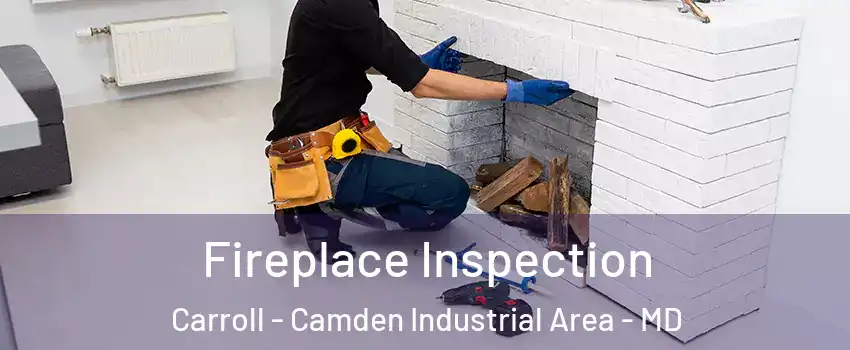 Fireplace Inspection Carroll - Camden Industrial Area - MD