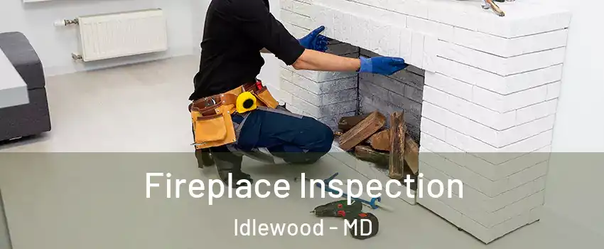 Fireplace Inspection Idlewood - MD