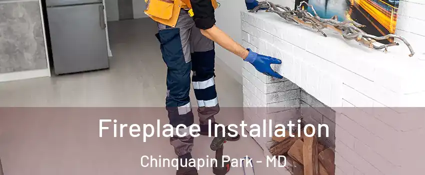 Fireplace Installation Chinquapin Park - MD