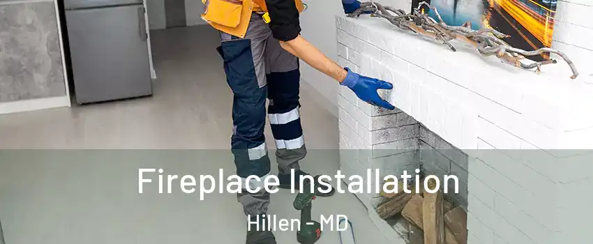 Fireplace Installation Hillen - MD