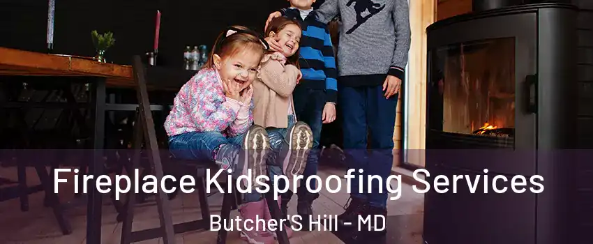 Fireplace Kidsproofing Services Butcher'S Hill - MD