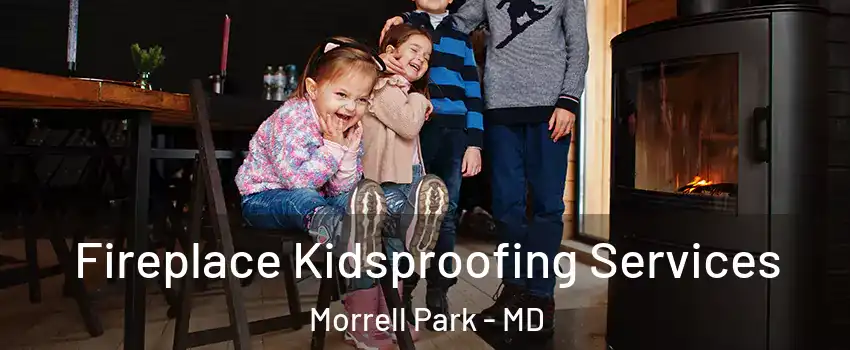 Fireplace Kidsproofing Services Morrell Park - MD