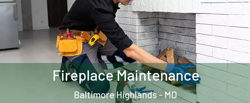 Fireplace Maintenance Baltimore Highlands - MD