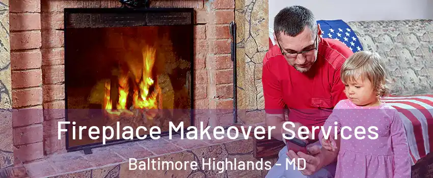 Fireplace Makeover Services Baltimore Highlands - MD