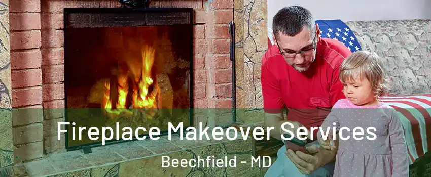 Fireplace Makeover Services Beechfield - MD