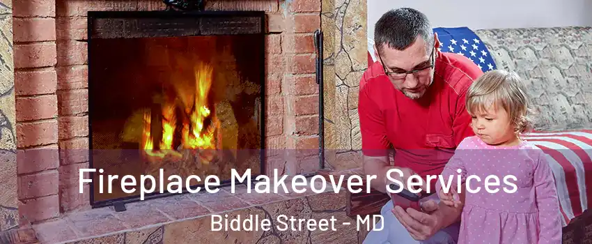 Fireplace Makeover Services Biddle Street - MD