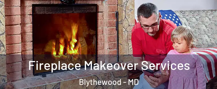 Fireplace Makeover Services Blythewood - MD