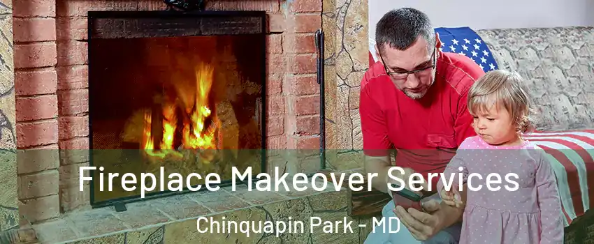 Fireplace Makeover Services Chinquapin Park - MD