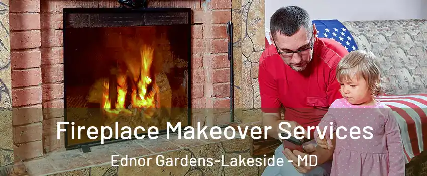 Fireplace Makeover Services Ednor Gardens-Lakeside - MD