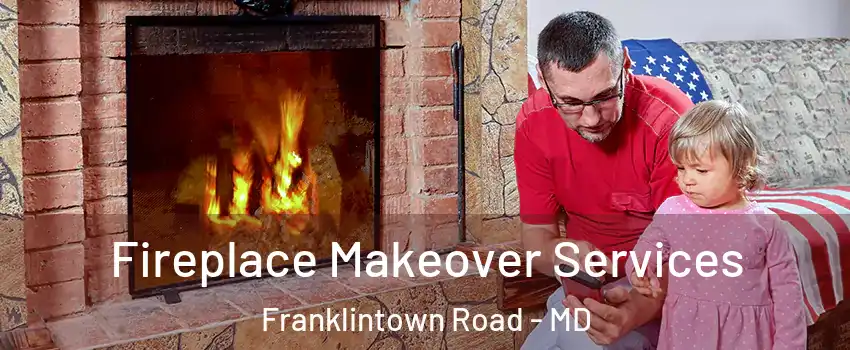 Fireplace Makeover Services Franklintown Road - MD