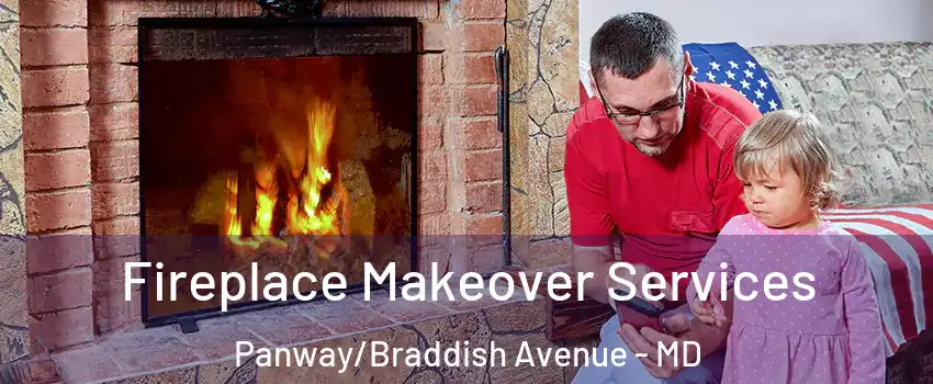 Fireplace Makeover Services Panway/Braddish Avenue - MD