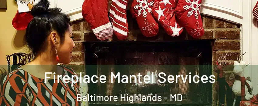 Fireplace Mantel Services Baltimore Highlands - MD