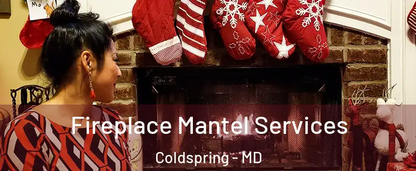 Fireplace Mantel Services Coldspring - MD
