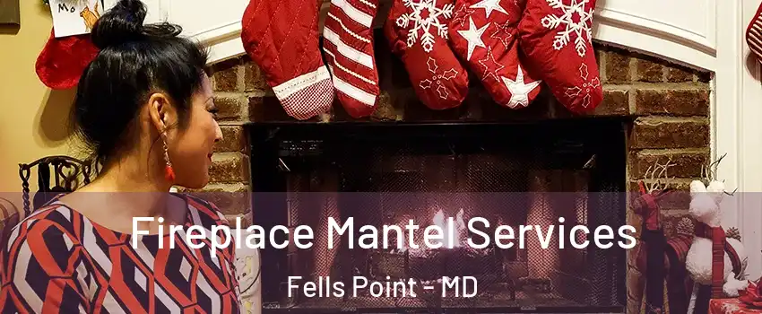 Fireplace Mantel Services Fells Point - MD