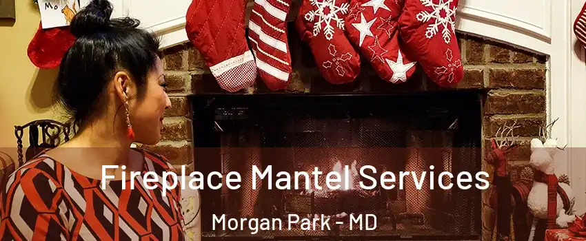 Fireplace Mantel Services Morgan Park - MD