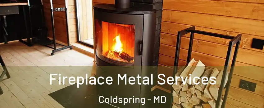 Fireplace Metal Services Coldspring - MD