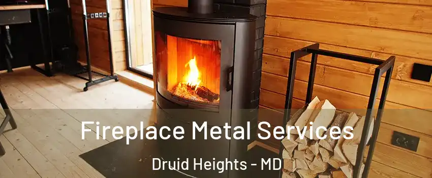 Fireplace Metal Services Druid Heights - MD