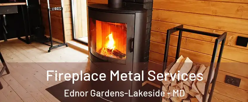 Fireplace Metal Services Ednor Gardens-Lakeside - MD