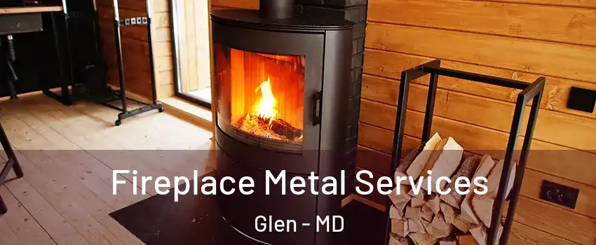 Fireplace Metal Services Glen - MD