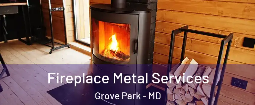 Fireplace Metal Services Grove Park - MD