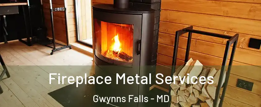 Fireplace Metal Services Gwynns Falls - MD