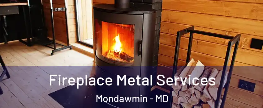 Fireplace Metal Services Mondawmin - MD