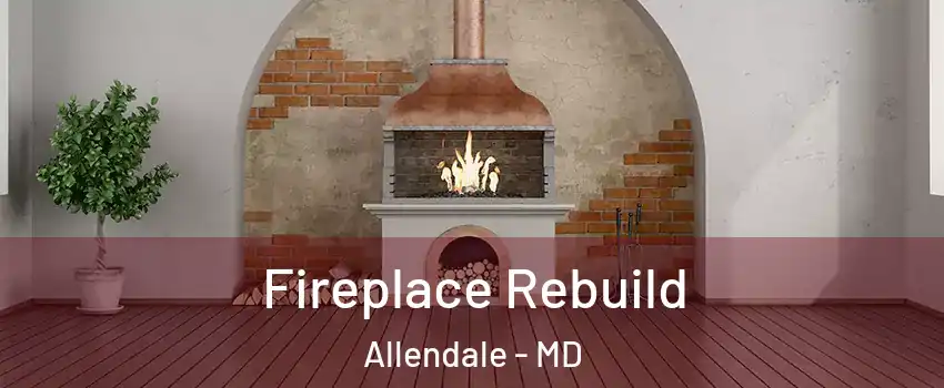 Fireplace Rebuild Allendale - MD