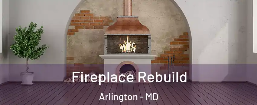 Fireplace Rebuild Arlington - MD