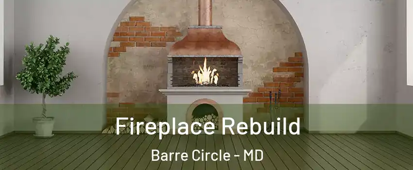 Fireplace Rebuild Barre Circle - MD