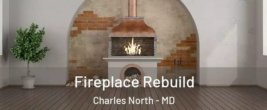 Fireplace Rebuild Charles North - MD