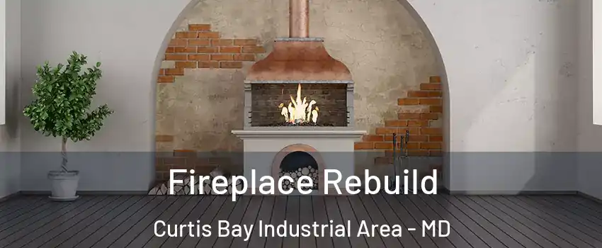 Fireplace Rebuild Curtis Bay Industrial Area - MD
