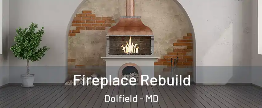 Fireplace Rebuild Dolfield - MD