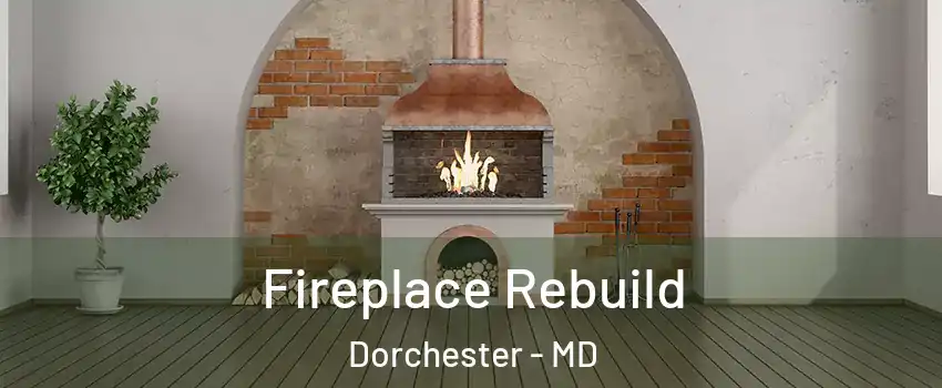 Fireplace Rebuild Dorchester - MD