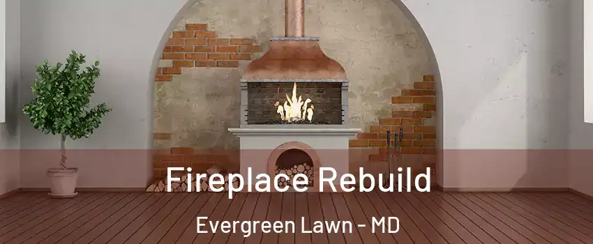 Fireplace Rebuild Evergreen Lawn - MD