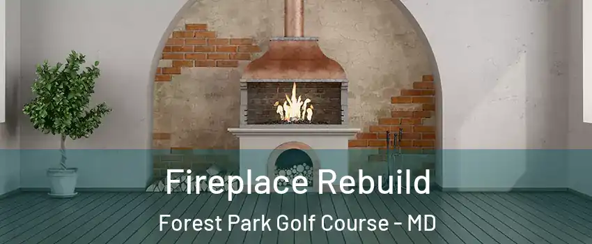 Fireplace Rebuild Forest Park Golf Course - MD