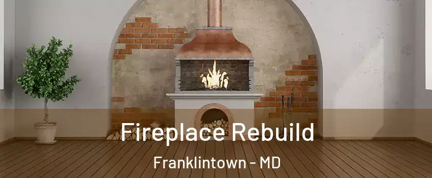 Fireplace Rebuild Franklintown - MD
