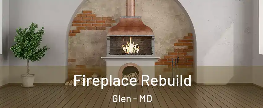 Fireplace Rebuild Glen - MD