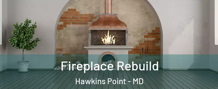 Fireplace Rebuild Hawkins Point - MD