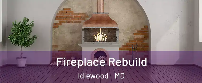 Fireplace Rebuild Idlewood - MD