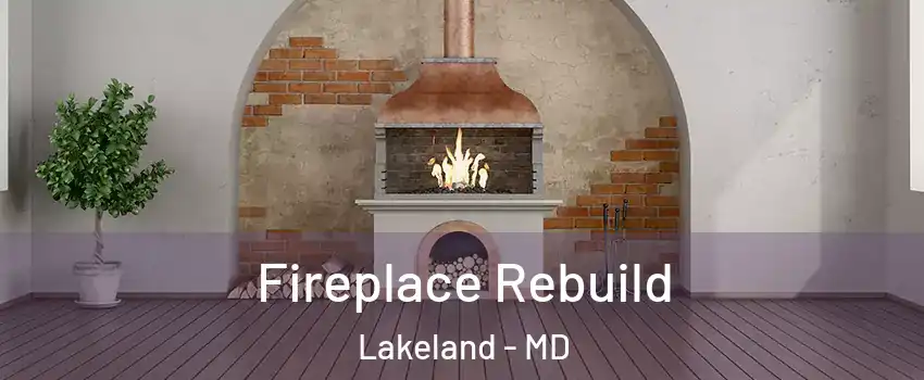 Fireplace Rebuild Lakeland - MD