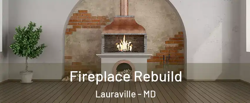 Fireplace Rebuild Lauraville - MD