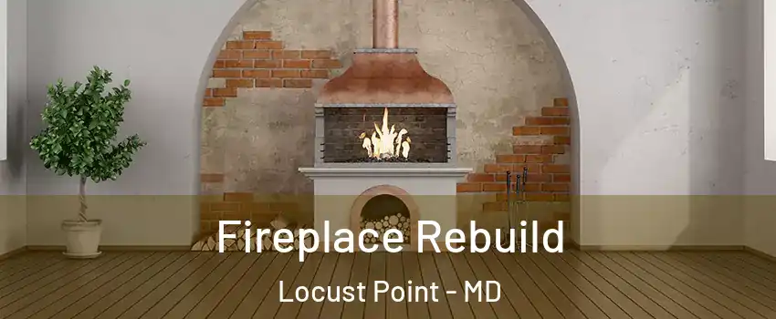 Fireplace Rebuild Locust Point - MD