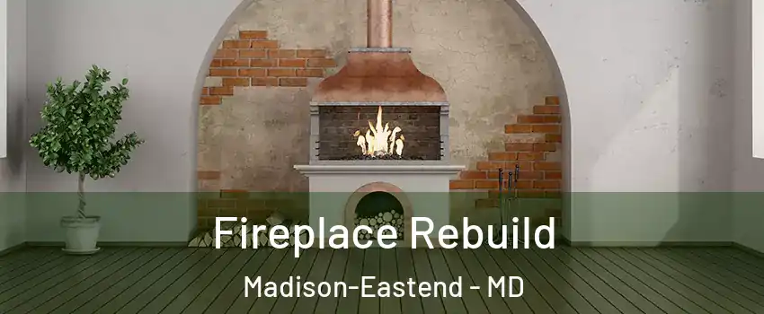 Fireplace Rebuild Madison-Eastend - MD