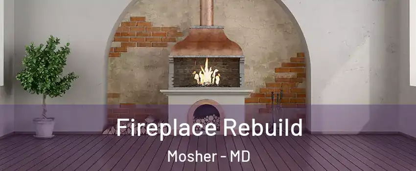 Fireplace Rebuild Mosher - MD